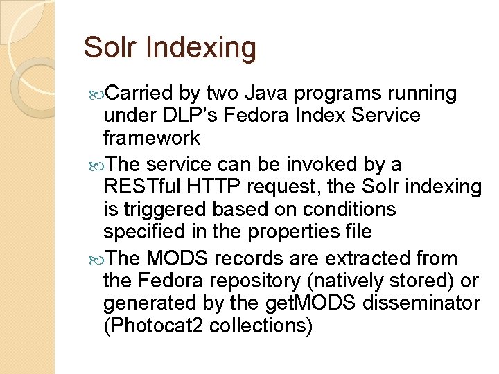 Solr Indexing Carried by two Java programs running under DLP’s Fedora Index Service framework