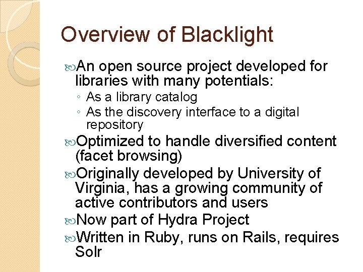 Overview of Blacklight An open source project developed for libraries with many potentials: ◦