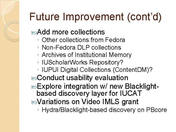 Future Improvement (cont’d) Add ◦ ◦ ◦ more collections Other collections from Fedora Non-Fedora