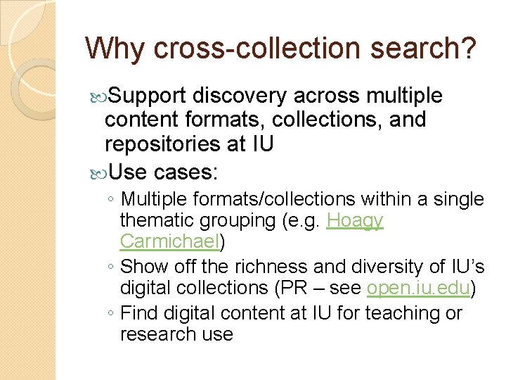 Why cross-collection search? Support discovery across multiple content formats, collections, and repositories at IU