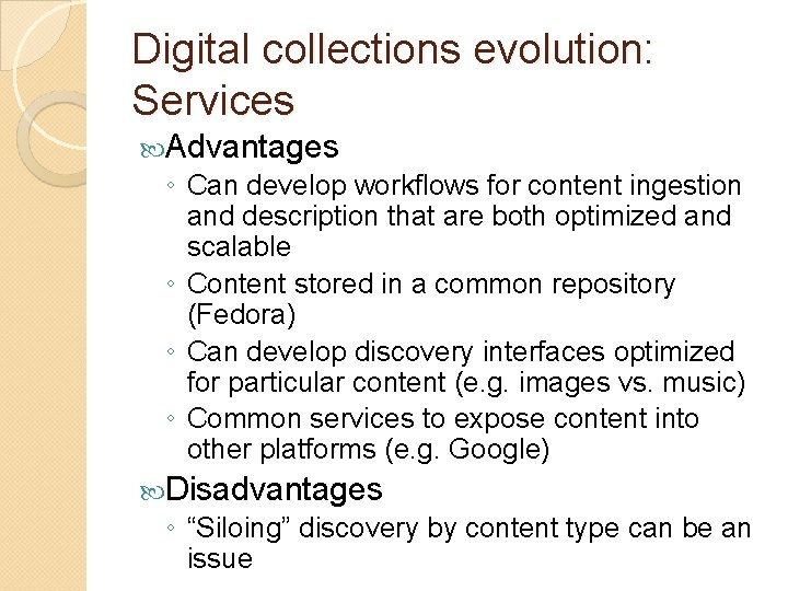 Digital collections evolution: Services Advantages ◦ Can develop workflows for content ingestion and description