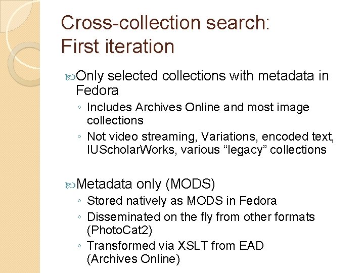 Cross-collection search: First iteration Only selected collections with metadata in Fedora ◦ Includes Archives