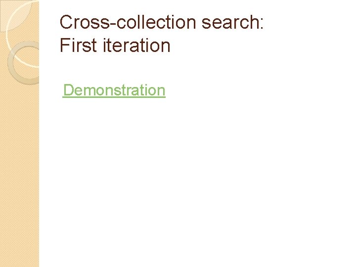 Cross-collection search: First iteration Demonstration 