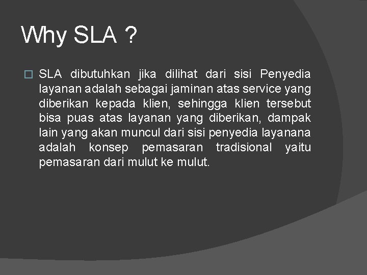 Why SLA ? � SLA dibutuhkan jika dilihat dari sisi Penyedia layanan adalah sebagai