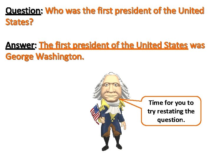 Question: Who was the first president of the United States? Answer: The first president Question: Who was the first president of the United States? Answer: The first president