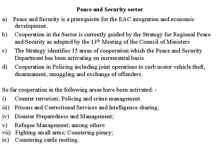 Peace and Security sector a) Peace and Security is a prerequisite for the EAC