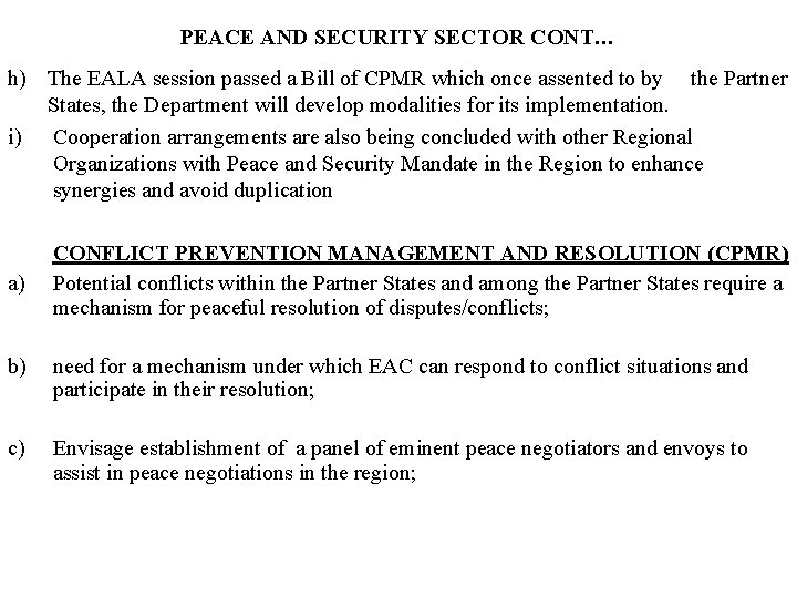PEACE AND SECURITY SECTOR CONT… h) The EALA session passed a Bill of CPMR
