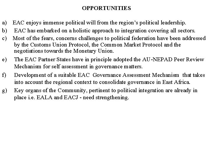OPPORTUNITIES a) EAC enjoys immense political will from the region’s political leadership. b) EAC