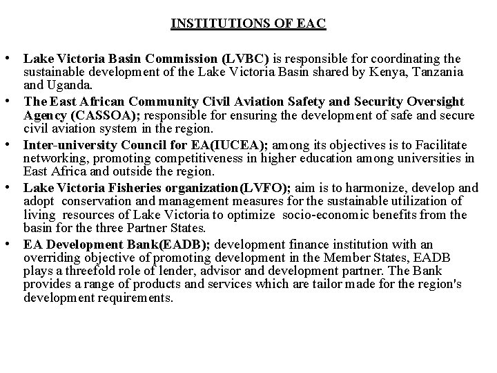 INSTITUTIONS OF EAC • Lake Victoria Basin Commission (LVBC) is responsible for coordinating the