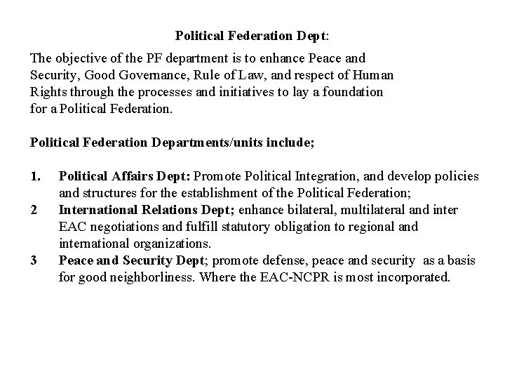 Political Federation Dept: The objective of the PF department is to enhance Peace and