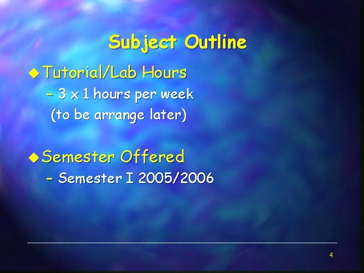 Subject Outline u Tutorial/Lab Hours – 3 x 1 hours per week (to be