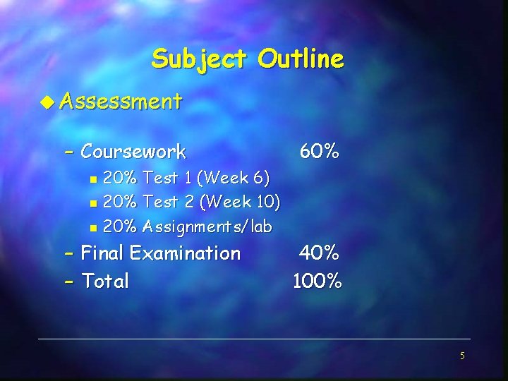 Subject Outline u Assessment – Coursework 20% Test 1 (Week 6) n 20% Test