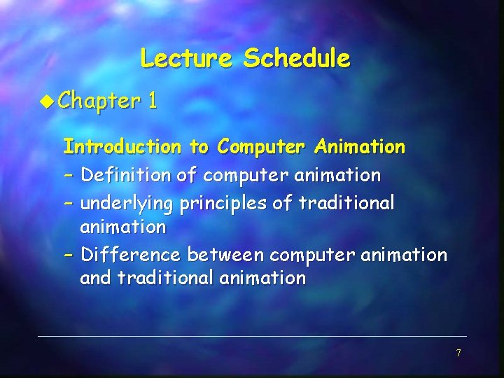 Lecture Schedule u Chapter 1 Introduction to Computer Animation – Definition of computer animation