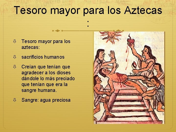 Tesoro mayor para los Aztecas : Tesoro mayor para los aztecas: sacrificios humanos Creían