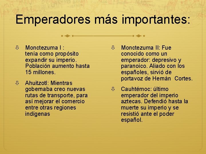 Emperadores más importantes: Monctezuma I : tenía como propósito expandir su imperio. Población aumento