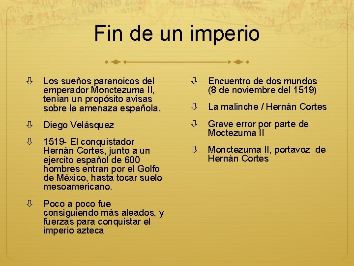 Fin de un imperio Los sueños paranoicos del emperador Monctezuma II, tenían un propósito