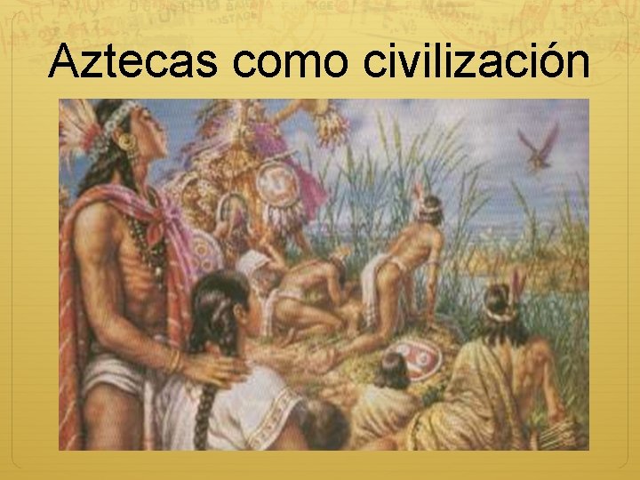 Aztecas como civilización 