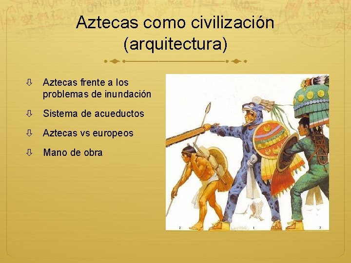 Aztecas como civilización (arquitectura) Aztecas frente a los problemas de inundación Sistema de acueductos