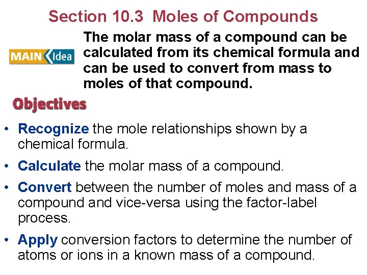 Section 10. 3 Moles of Compounds The molar mass of a compound can be