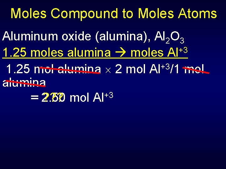 Moles Compound to Moles Atoms Aluminum oxide (alumina), Al 2 O 3 1. 25