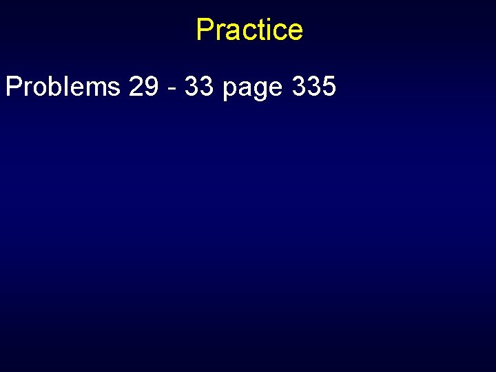 Practice Problems 29 - 33 page 335 