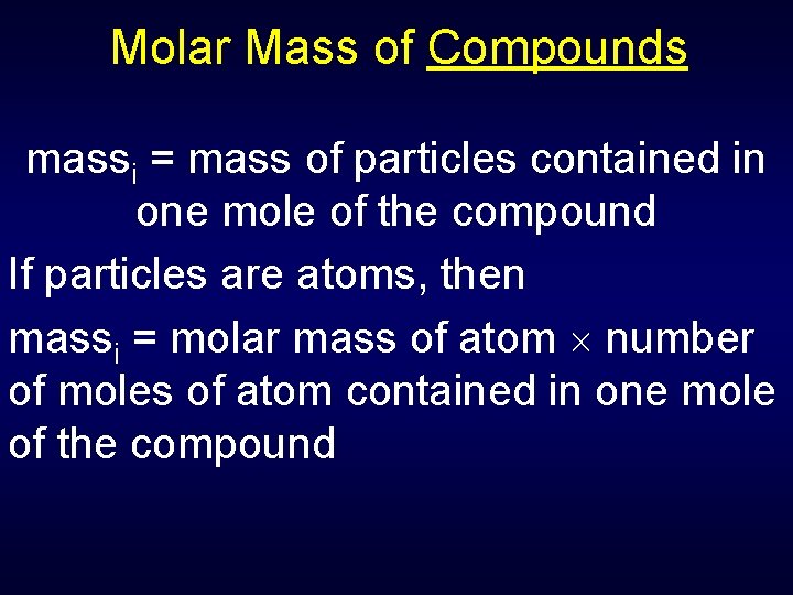 Molar Mass of Compounds massi = mass of particles contained in one mole of