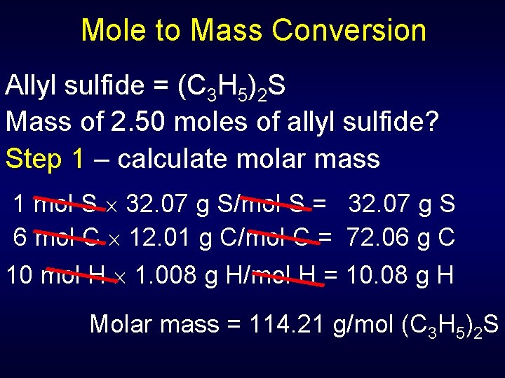 Mole to Mass Conversion Allyl sulfide = (C 3 H 5)2 S Mass of