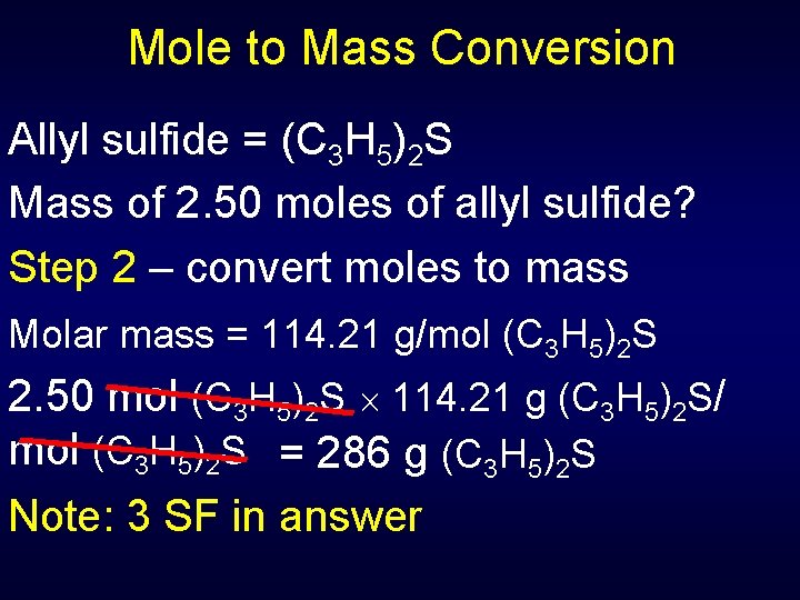 Mole to Mass Conversion Allyl sulfide = (C 3 H 5)2 S Mass of