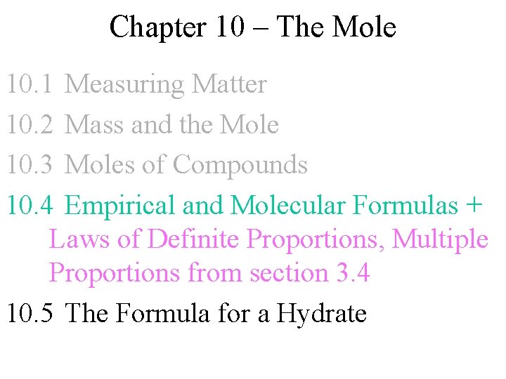 Chapter 10 – The Mole 10. 1 Measuring Matter 10. 2 Mass and the