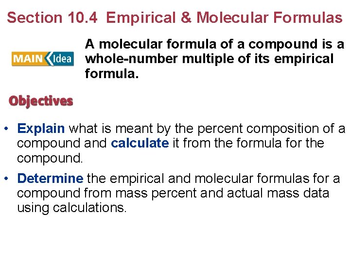 Section 10. 4 Empirical & Molecular Formulas A molecular formula of a compound is