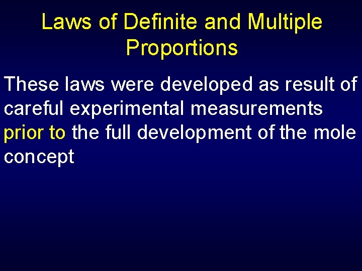 Laws of Definite and Multiple Proportions These laws were developed as result of careful