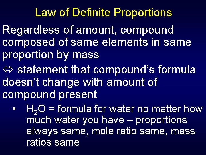 Law of Definite Proportions Regardless of amount, compound composed of same elements in same
