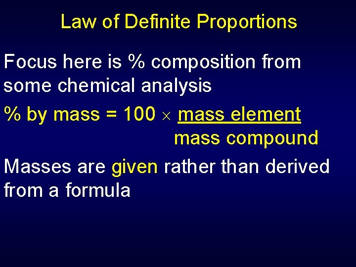 Law of Definite Proportions Focus here is % composition from some chemical analysis %