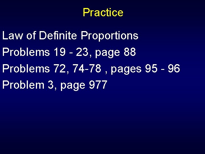 Practice Law of Definite Proportions Problems 19 - 23, page 88 Problems 72, 74