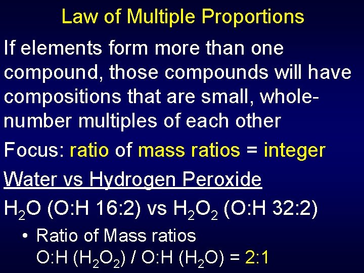Law of Multiple Proportions If elements form more than one compound, those compounds will