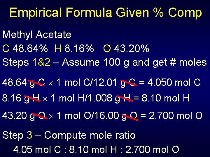 Empirical Formula Given % Comp Methyl Acetate C 48. 64% H 8. 16% O