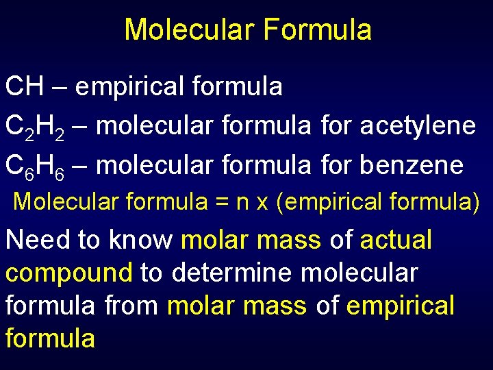 Molecular Formula CH – empirical formula C 2 H 2 – molecular formula for