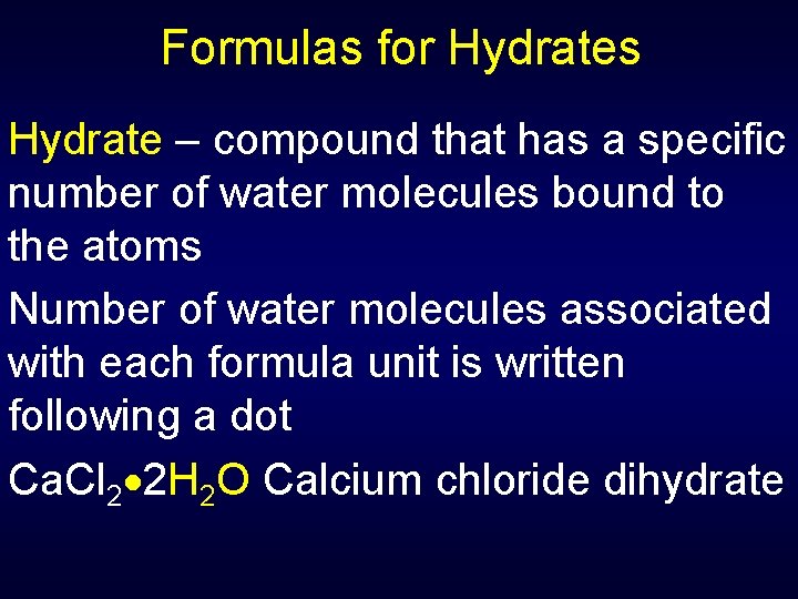 Formulas for Hydrates Hydrate – compound that has a specific number of water molecules