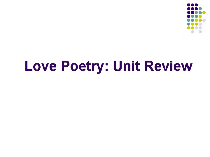 Love Poetry: Unit Review 