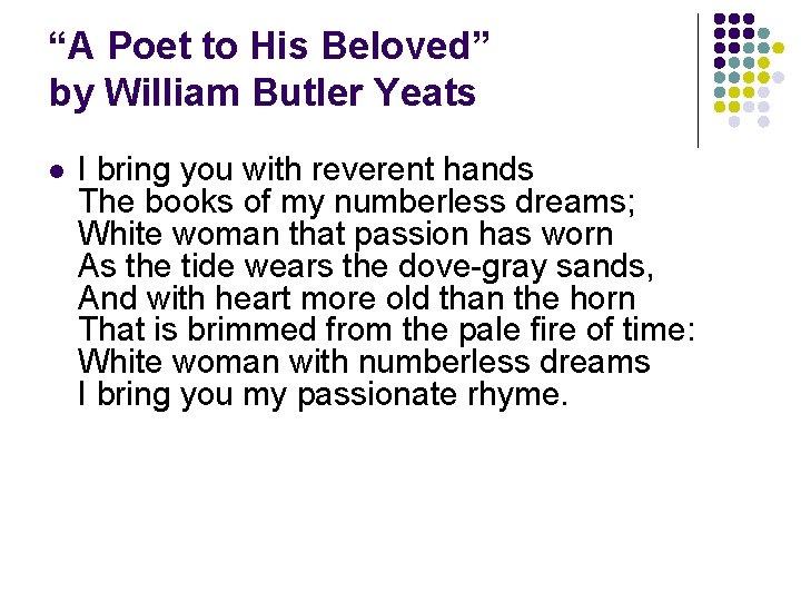 “A Poet to His Beloved” by William Butler Yeats l I bring you with