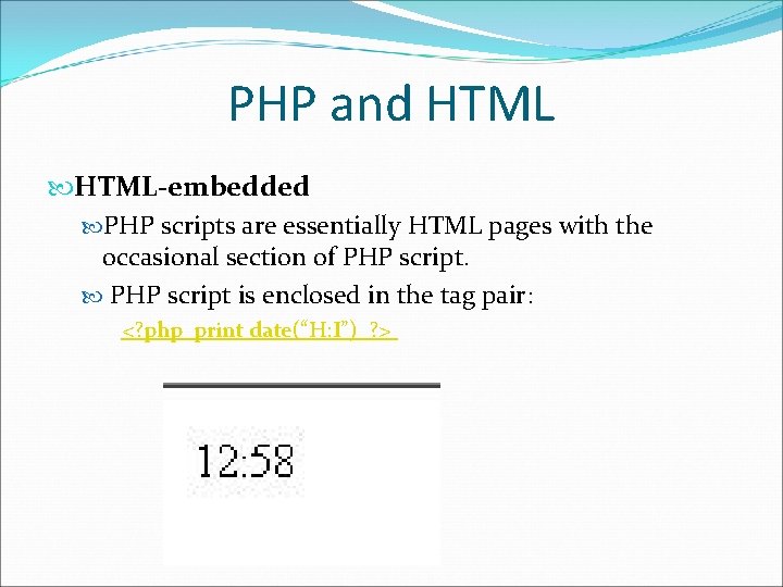 PHP and HTML-embedded PHP scripts are essentially HTML pages with the occasional section of