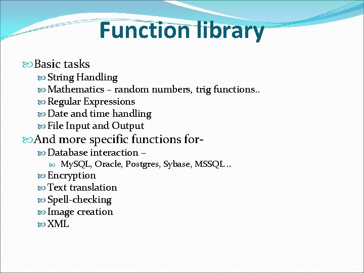 Function library Basic tasks String Handling Mathematics – random numbers, trig functions. . Regular