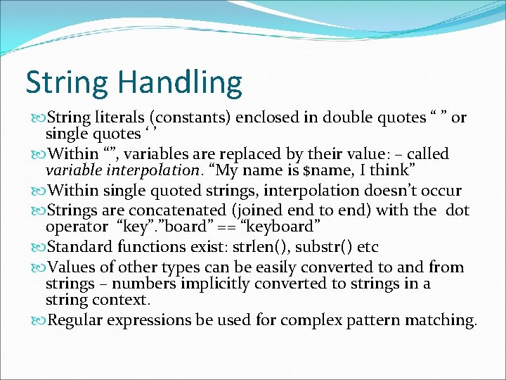 String Handling String literals (constants) enclosed in double quotes “ ” or single quotes