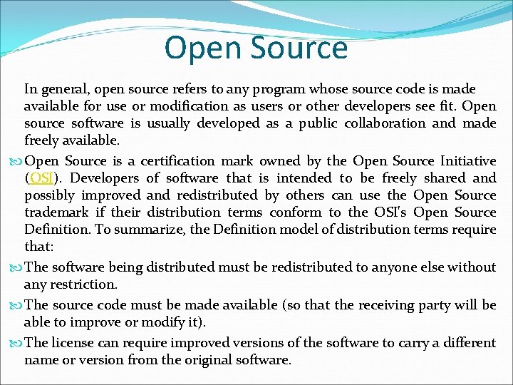 Open Source In general, open source refers to any program whose source code is