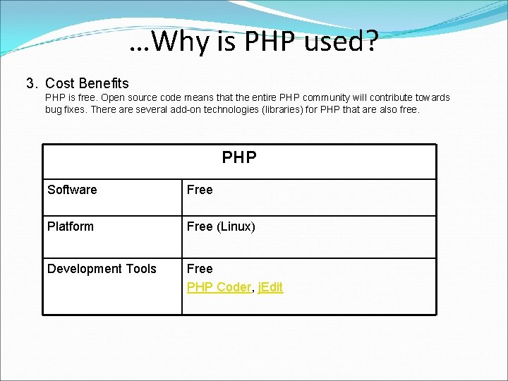 …Why is PHP used? 3. Cost Benefits PHP is free. Open source code means
