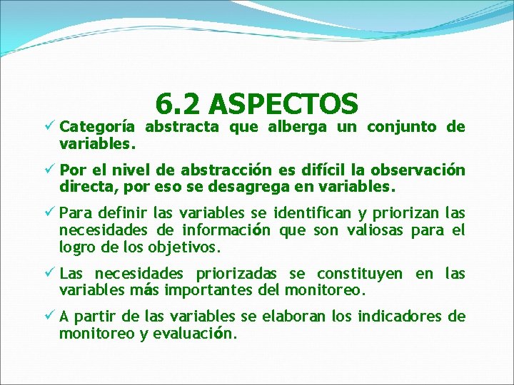 6. 2 ASPECTOS ü Categoría abstracta que alberga un conjunto de variables. ü Por