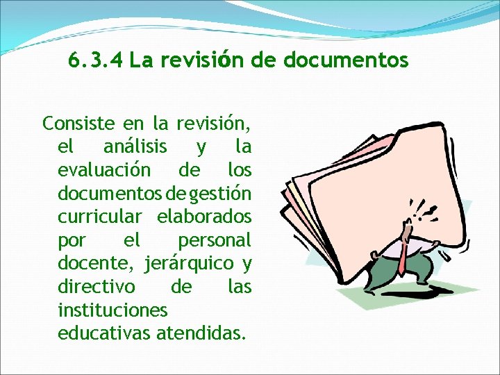 6. 3. 4 La revisión de documentos Consiste en la revisión, el análisis y