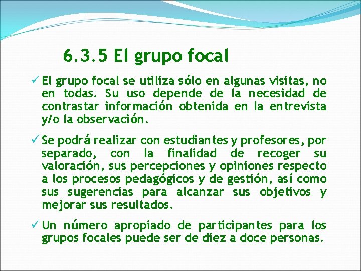 6. 3. 5 El grupo focal ü El grupo focal se utiliza sólo en