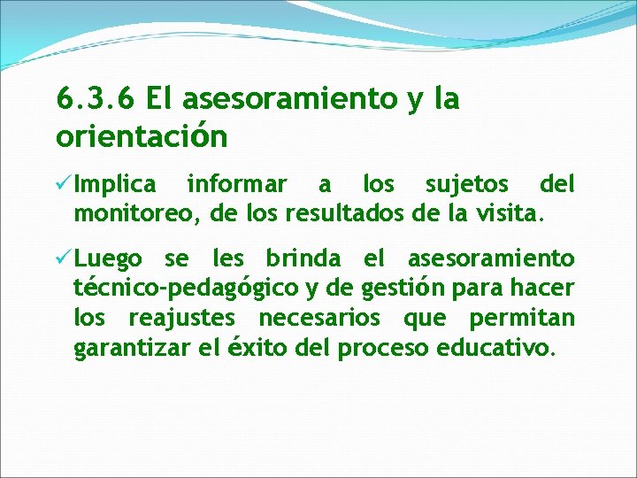 6. 3. 6 El asesoramiento y la orientación üImplica informar a los sujetos del