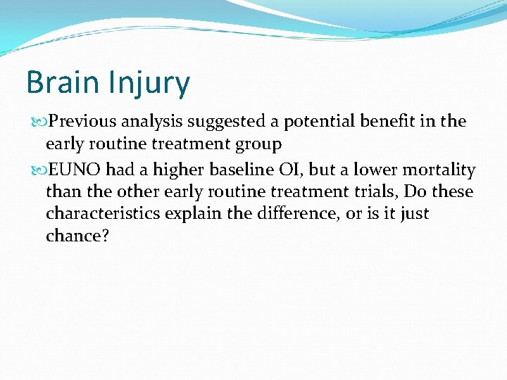 Brain Injury Previous analysis suggested a potential benefit in the early routine treatment group